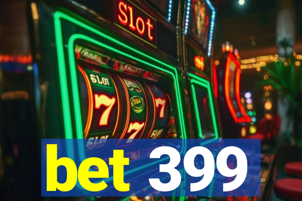 bet 399